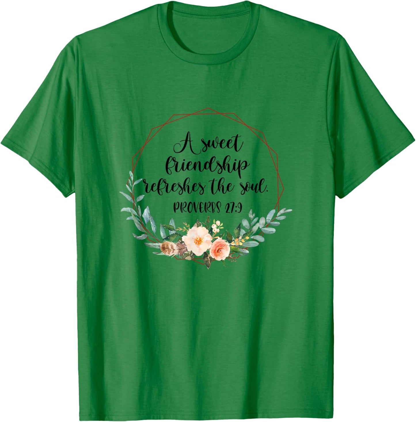 A Sweet Friendship Refreshes The Soul Best Friend BFF Bestie T-Shirt - T-Shirt | Irish Green