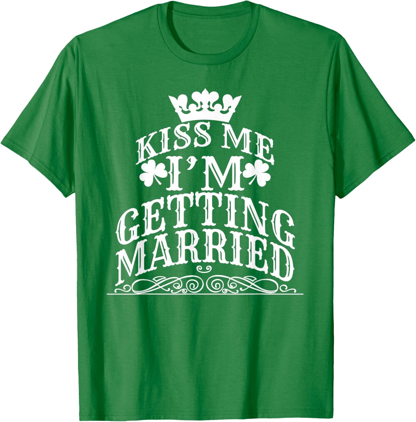I'm Getting Married St Patrick's Day Engagement T-Shirt - T-Shirt | Irish Green