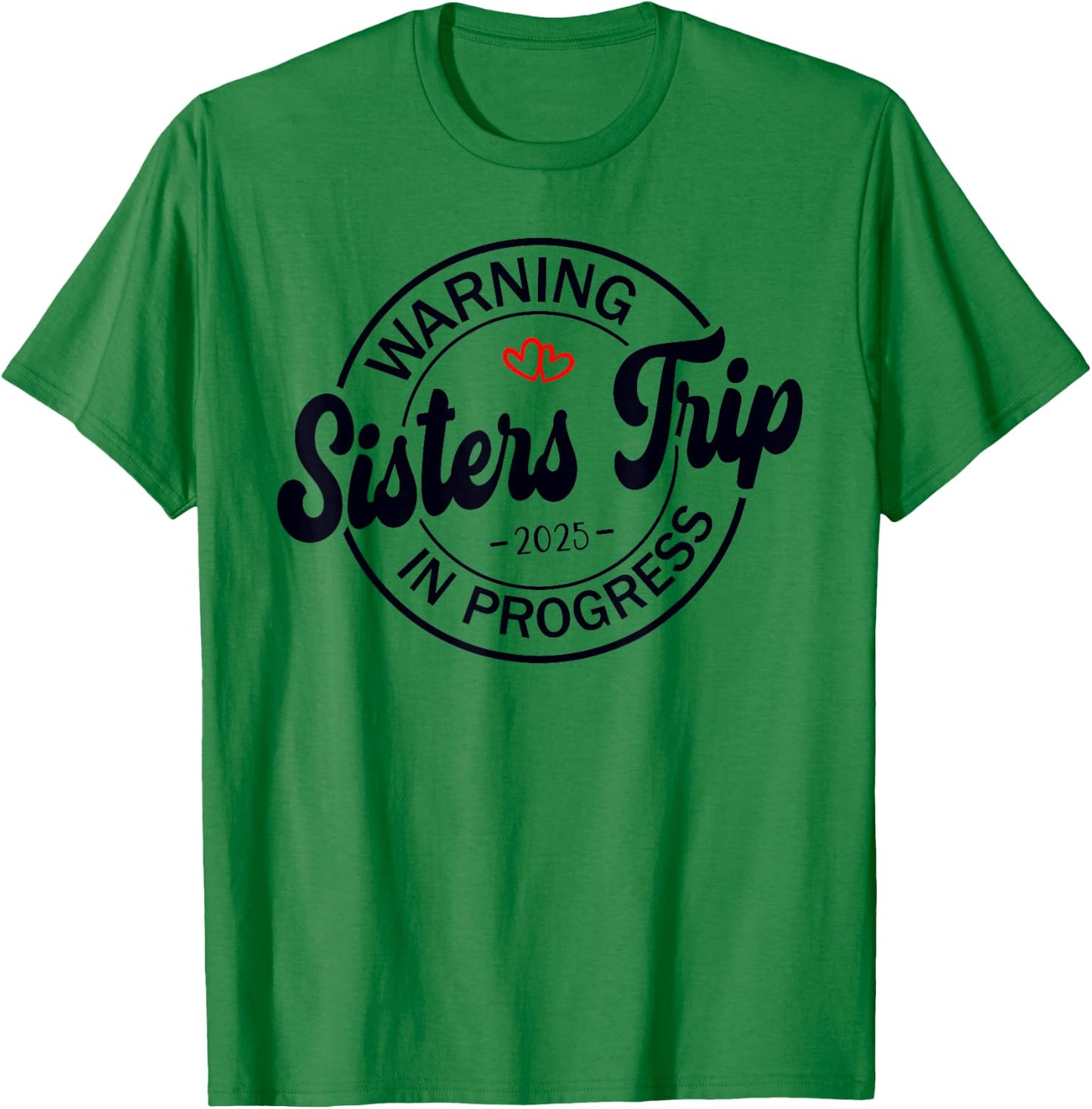 Sisters Trip 2025 Weekend Vacation Matching Group T-Shirt - T-Shirt | Irish Green