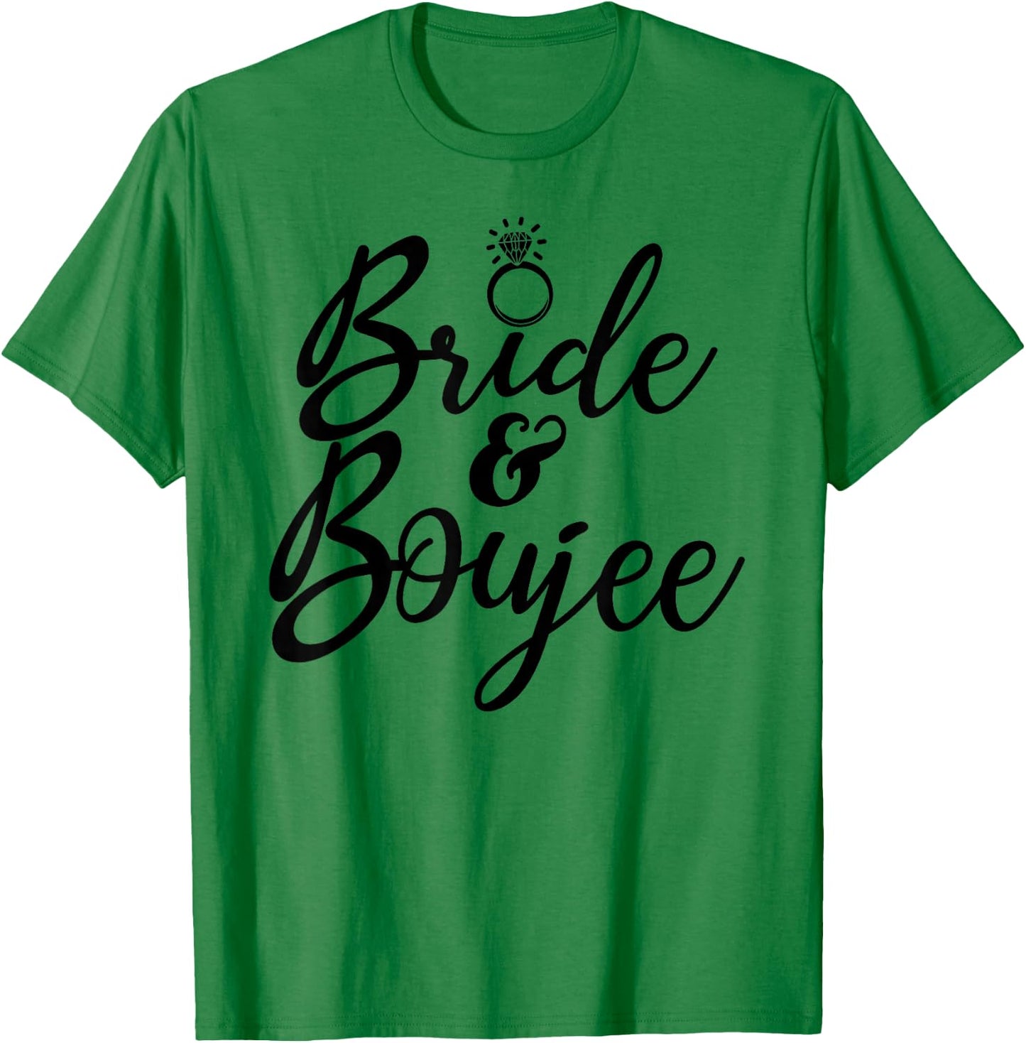 Bride & Boujee Bachelorette Party Funny Group Matching T-Shirt - T-Shirt | Irish Green
