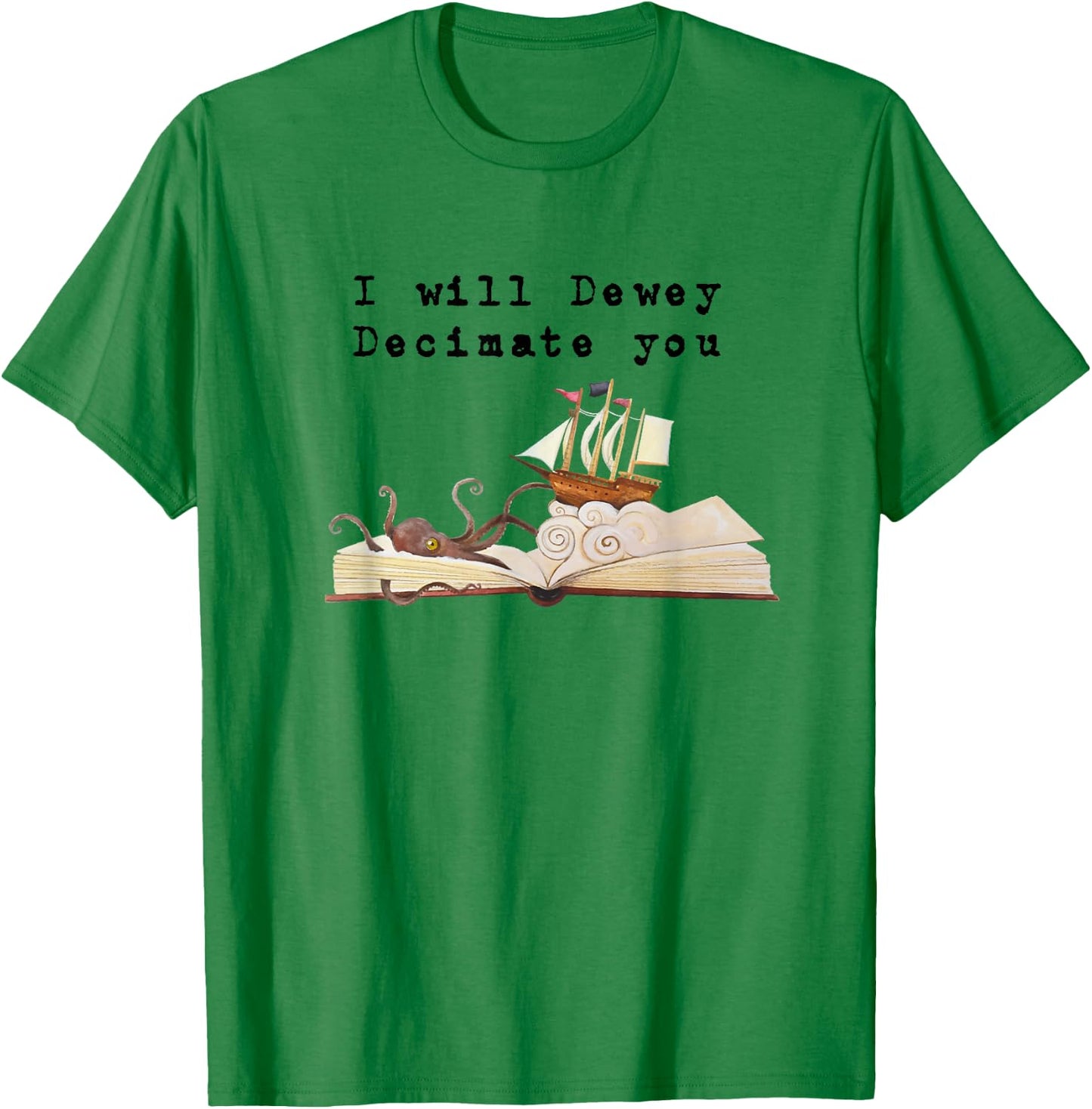 I Will Dewey Decimate You Book Lover Library Graphic T Shirt T-Shirt - T-Shirt | Irish Green