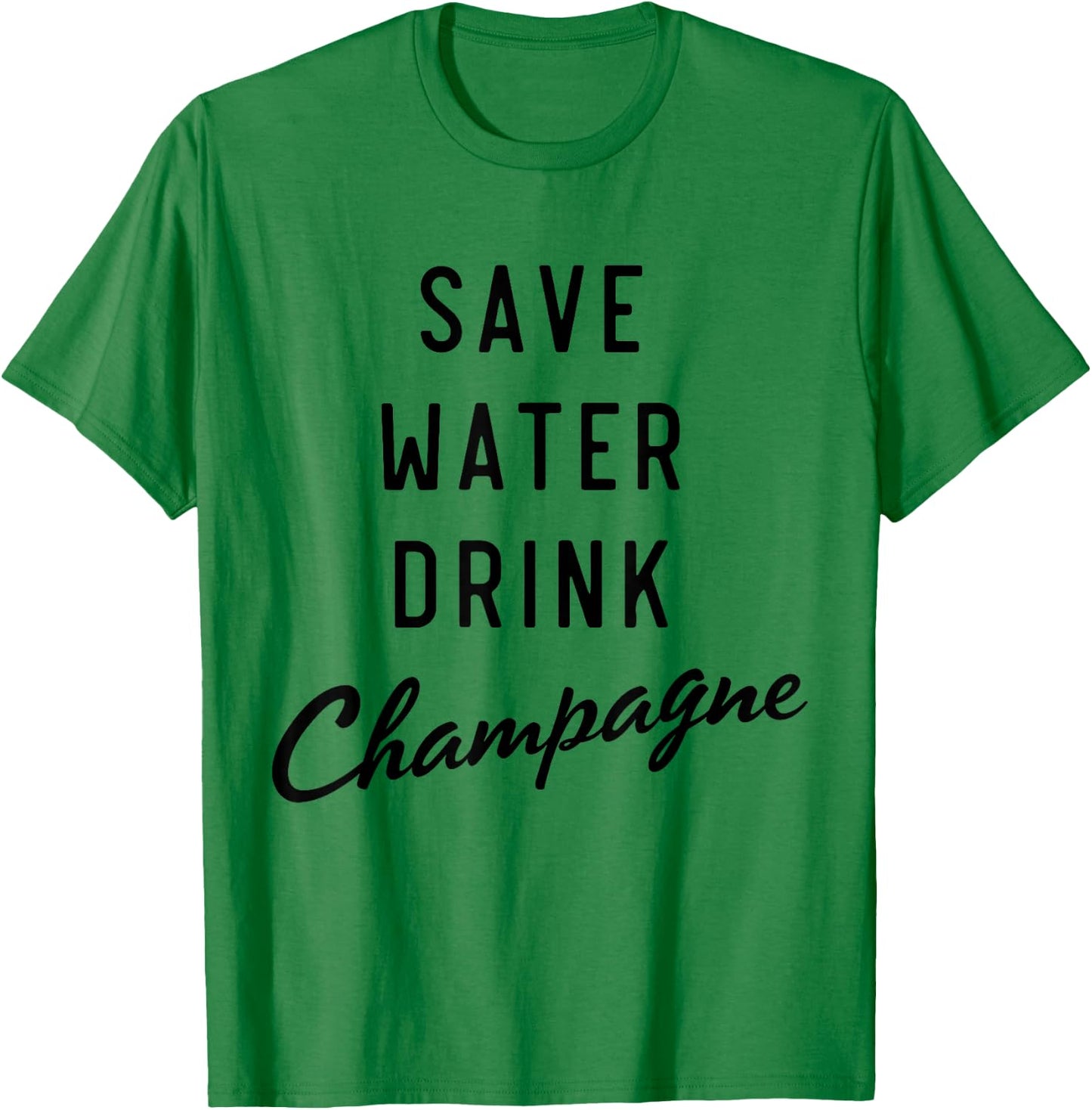 Save water drink champagne T-Shirt - T-Shirt | Irish Green