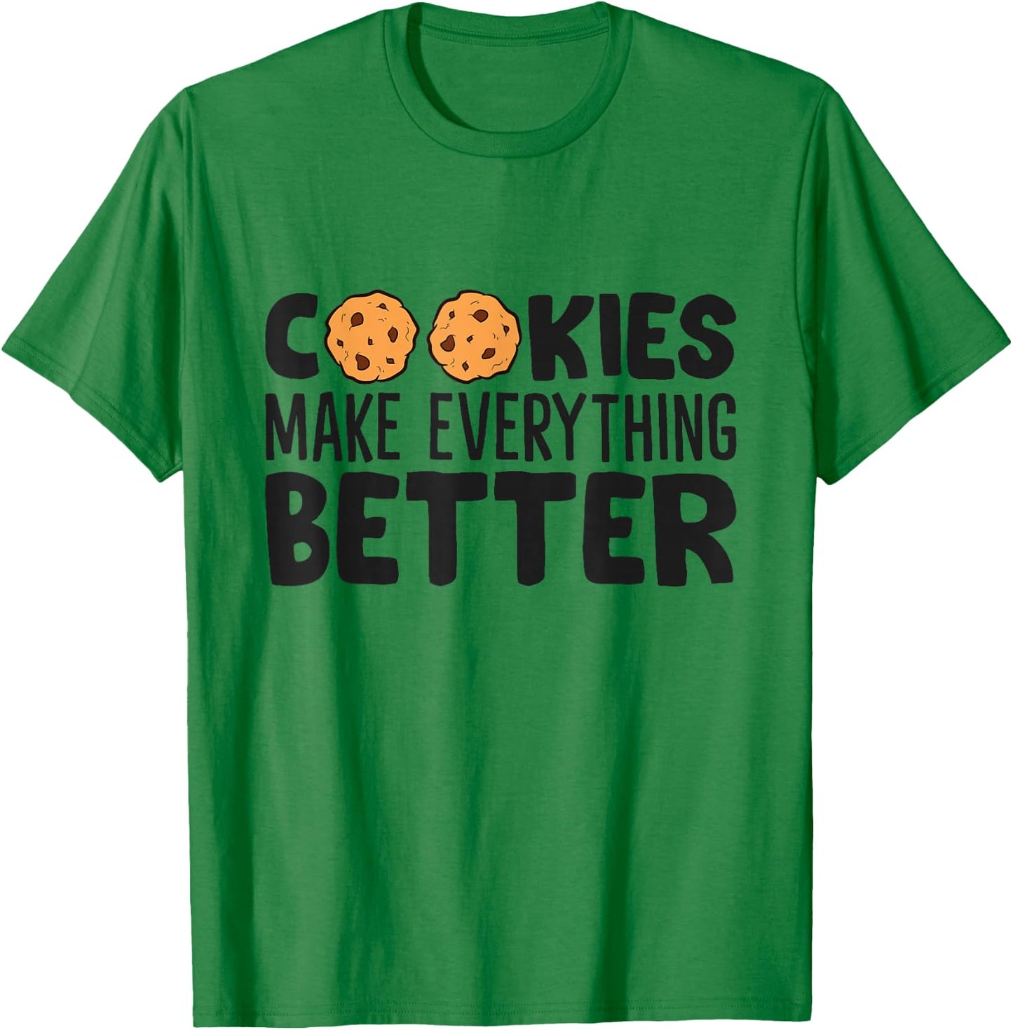 Cookies Make Everything Better Chocolate Chip Cookies T-Shirt - T-Shirt | Irish Green