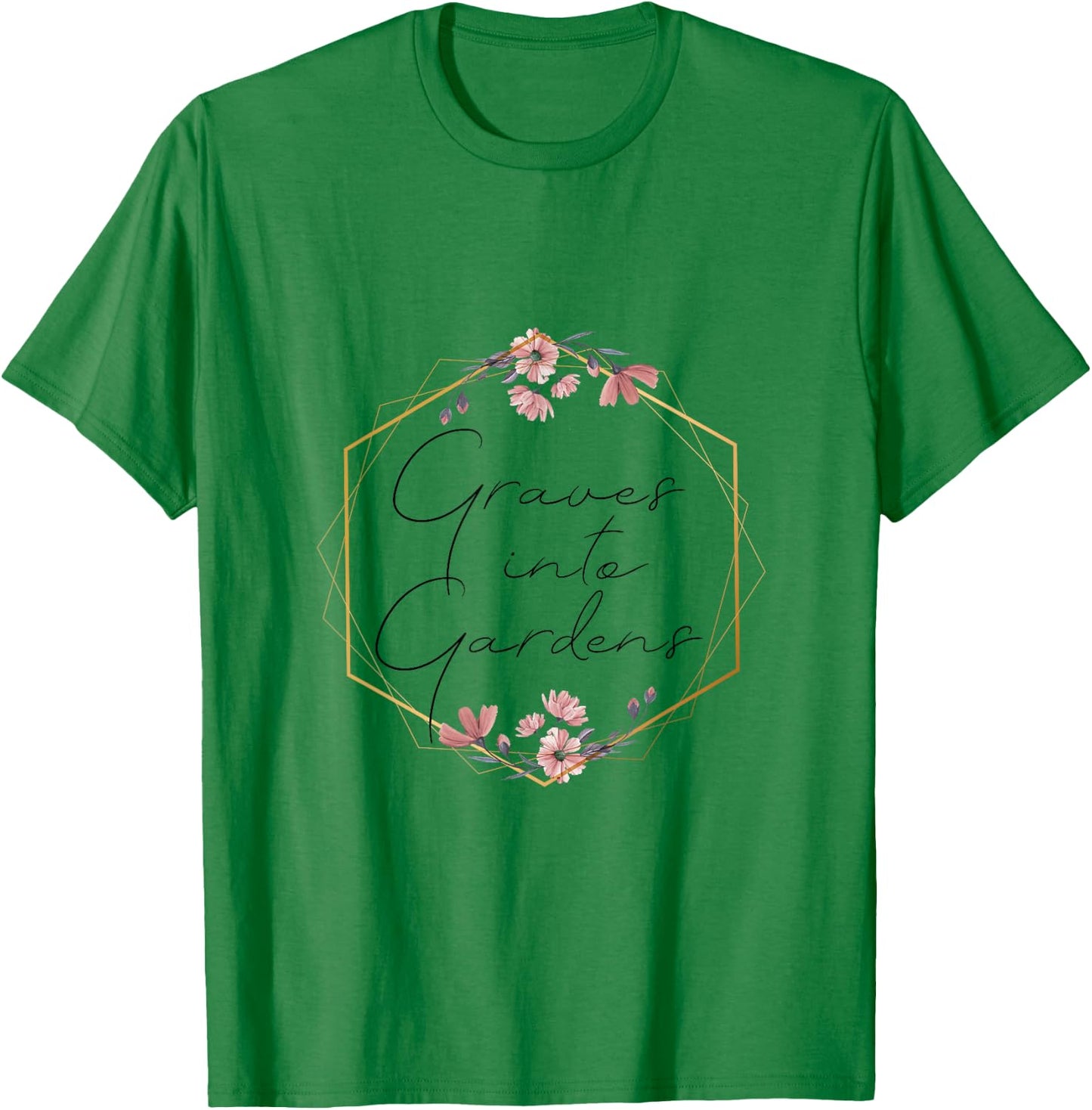 Graves Into Gardens, Garden Scripture, Christian Gift T-Shirt - T-Shirt | Irish Green
