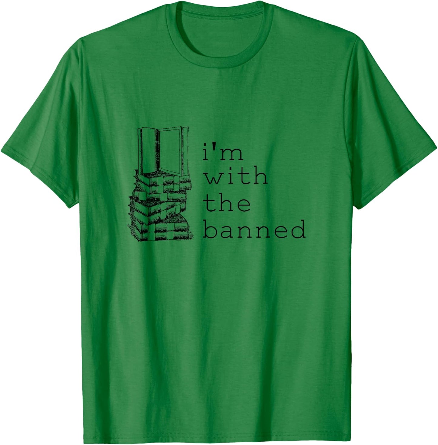 Literary I'm With The Banned Funny Bookish Merch for Readers T-Shirt - T-Shirt | Irish Green