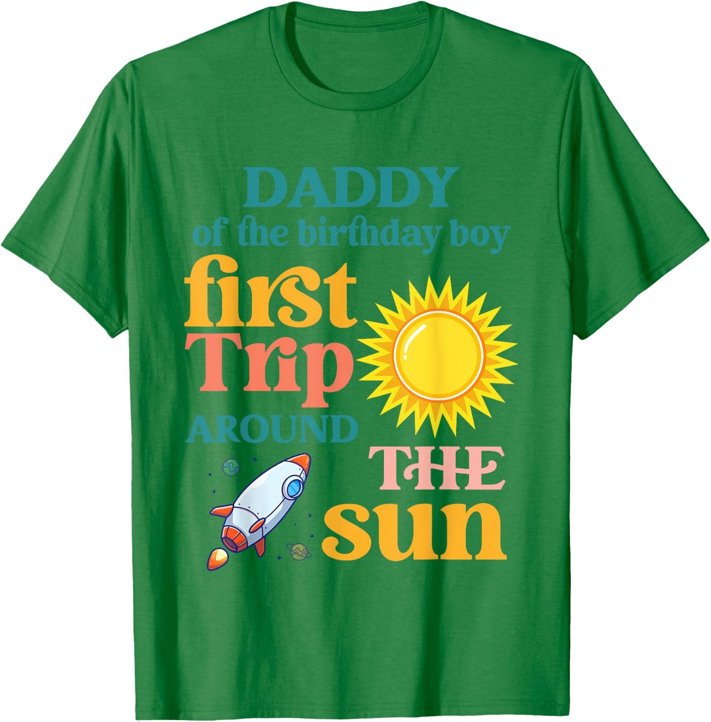 First Trip Around The Sun Daddy of The 1st Birthday Boy T-Shirt - T-Shirt | Irish Green