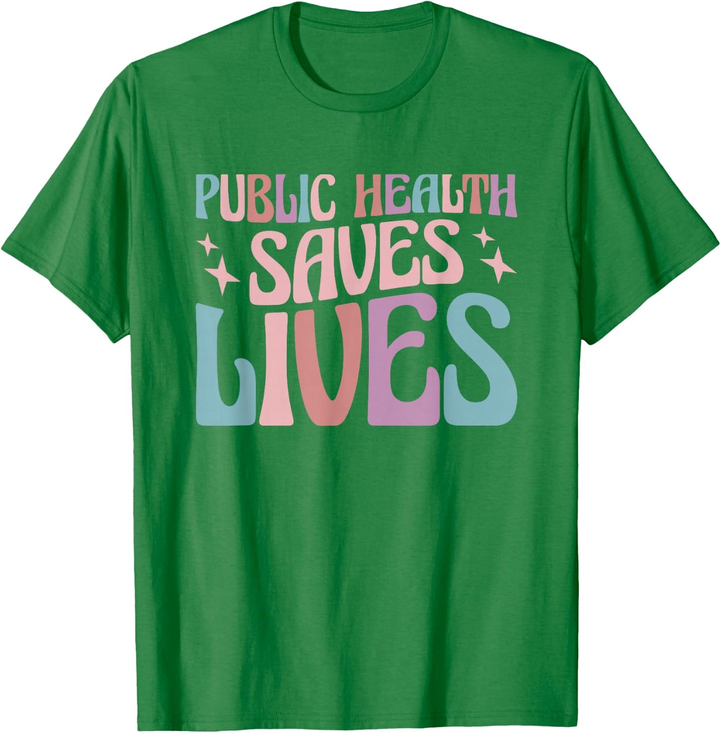 Public Health Saves Lives Health Worker T-Shirt - T-Shirt | Irish Green