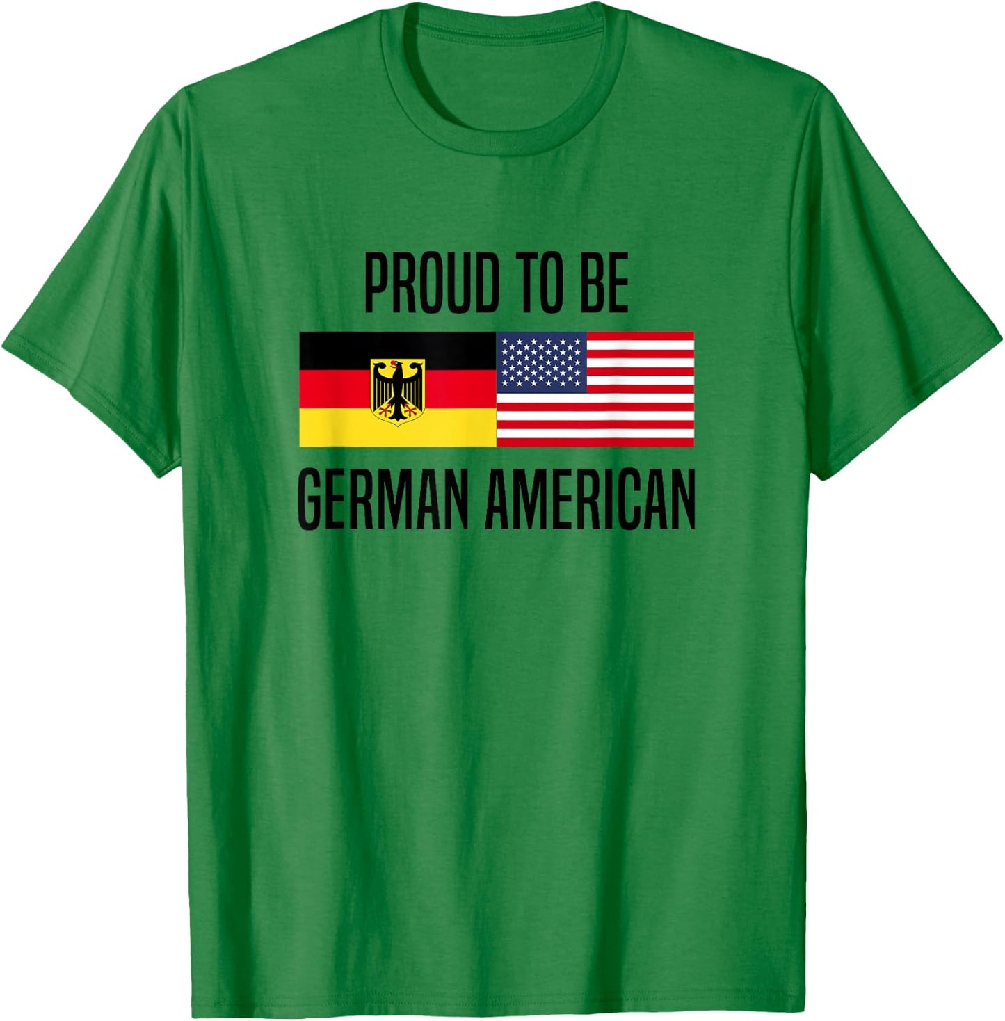 Proud to be German American T-Shirt - T-Shirt | Irish Green