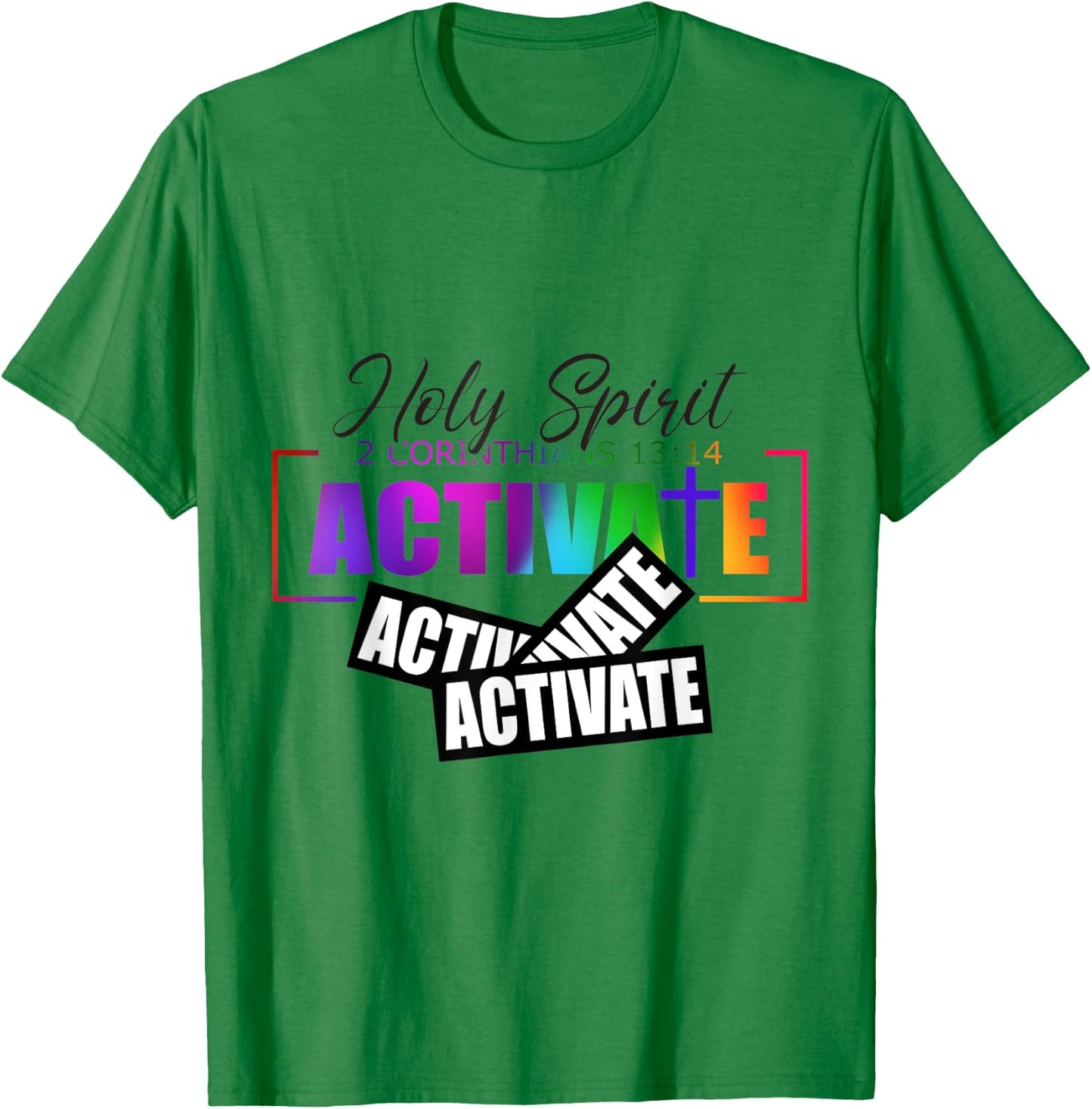 Holy Spirit Activate Activate Activate Gifts T-Shirt - T-Shirt | Irish Green