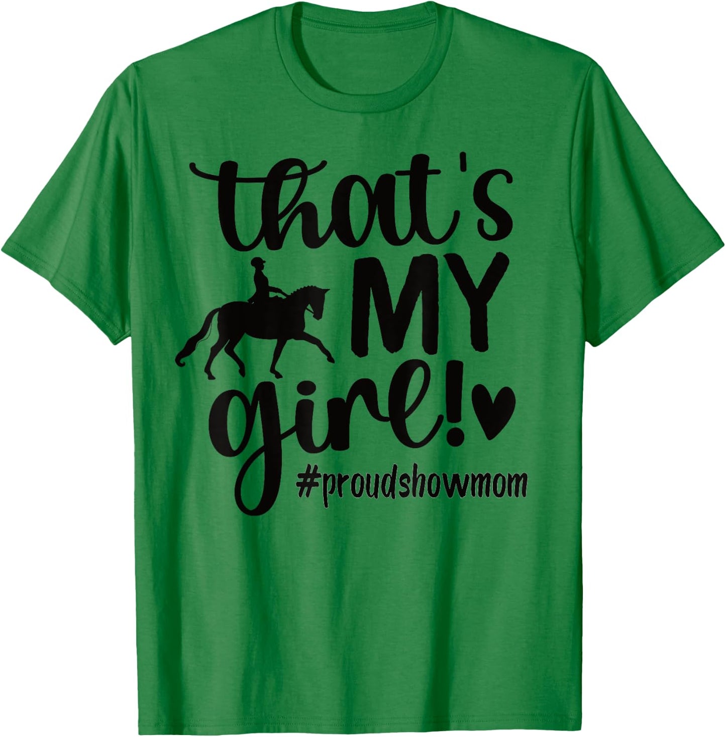 That's My Girl Proud Horse Show Mom Equestrian Mother T-Shirt - T-Shirt | Irish Green
