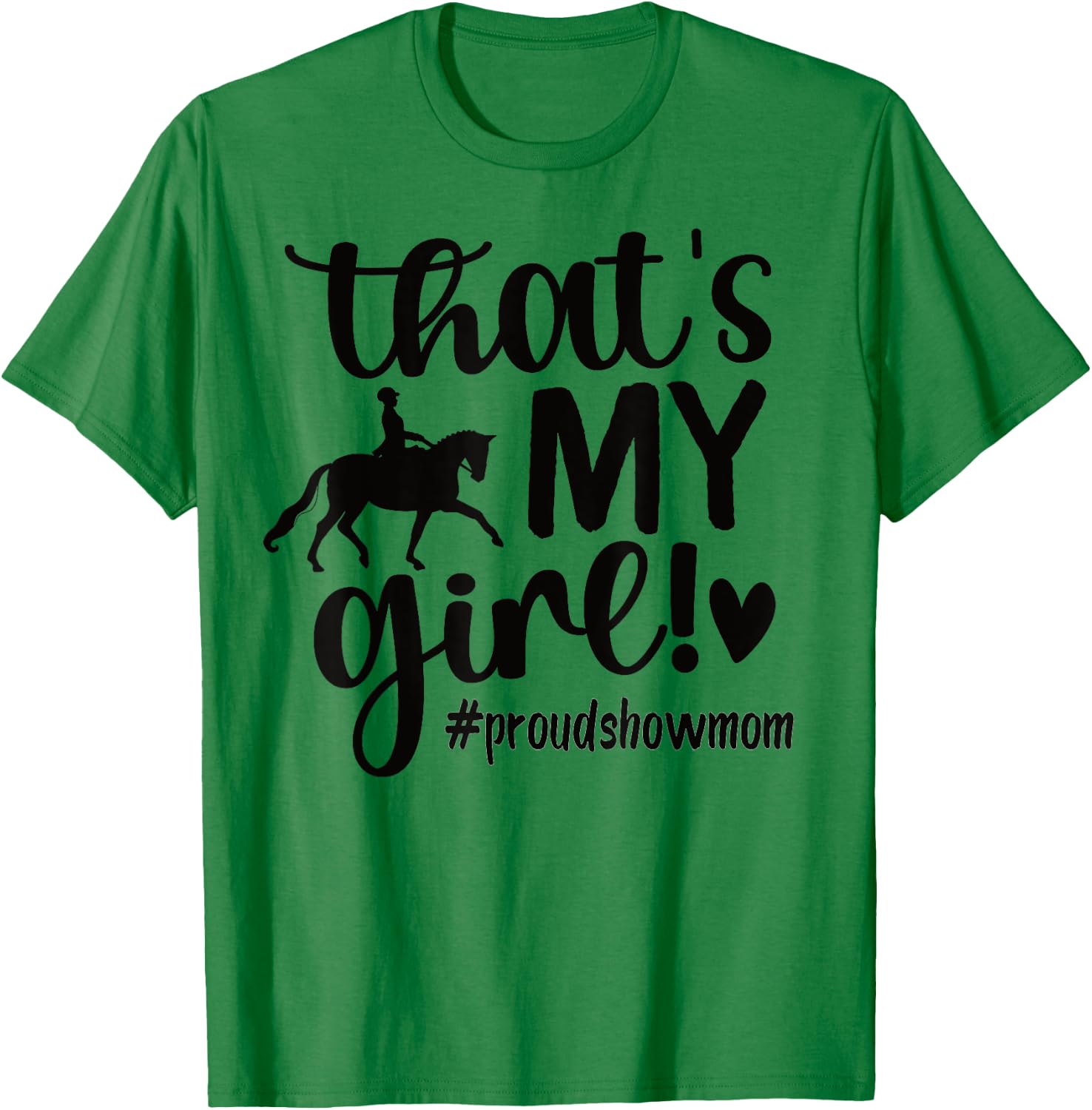 That's My Girl Proud Horse Show Mom Equestrian Mother T-Shirt - T-Shirt | Irish Green