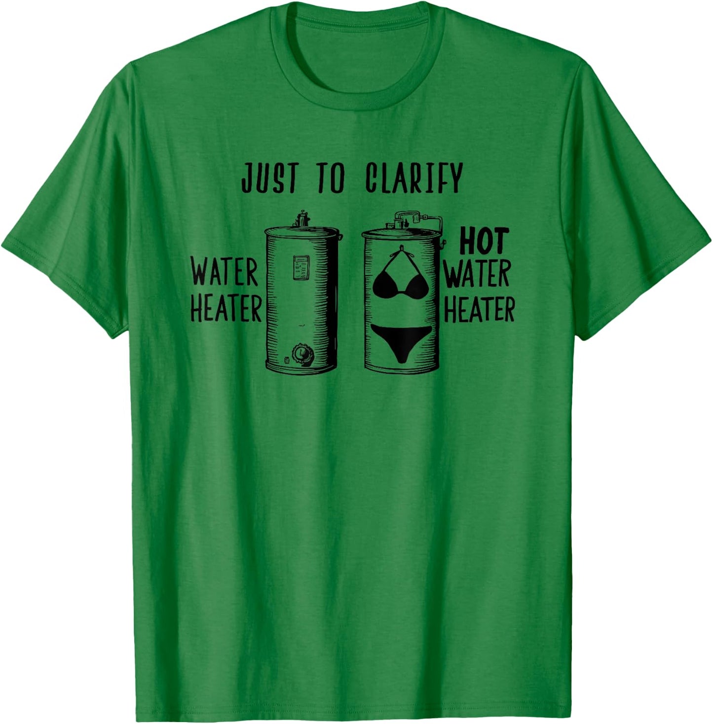 For Plumber | HOT WATER HEATER | Funny Dad Joke T-Shirt - T-Shirt | Irish Green