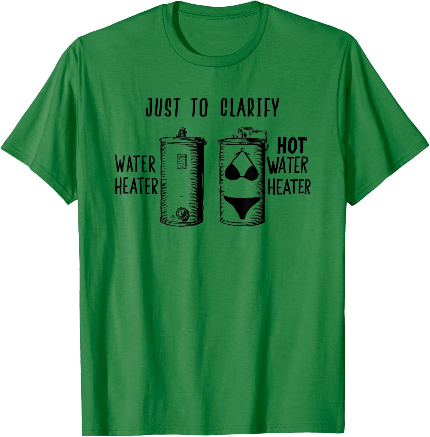 For Plumber | HOT WATER HEATER | Funny Dad Joke T-Shirt - T-Shirt | Irish Green