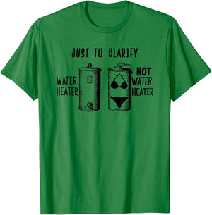 For Plumber | HOT WATER HEATER | Funny Dad Joke T-Shirt - T-Shirt | Irish Green