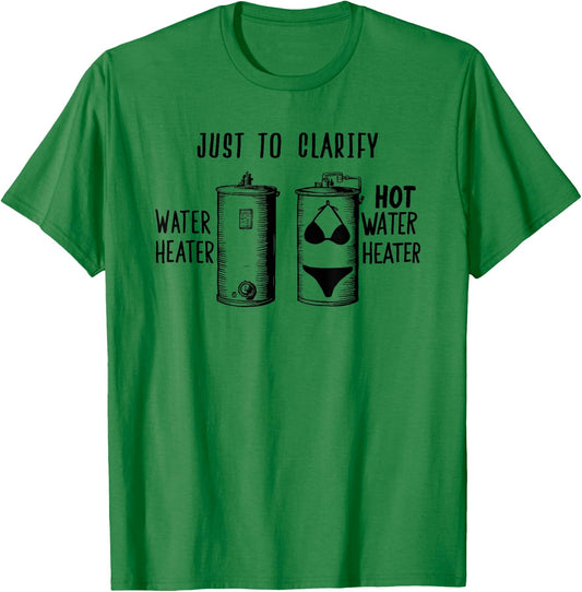 For Plumber | HOT WATER HEATER | Funny Dad Joke T-Shirt - T-Shirt | Irish Green