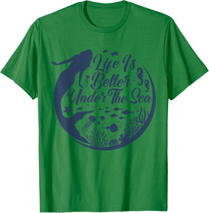 Life Is Better Under The Sea, Funny Mermaid, Swimming T-Shirt - T-Shirt | Irish Green