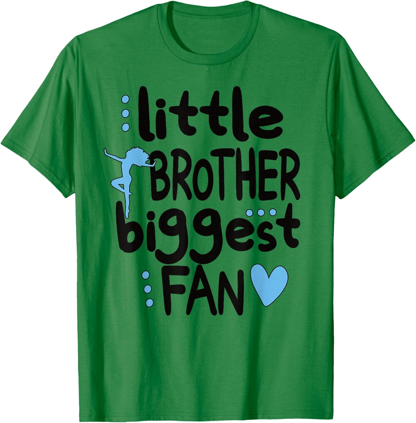 Little Brother Biggest Fan Dance Brother Of A Dancer T-Shirt - T-Shirt | Irish Green