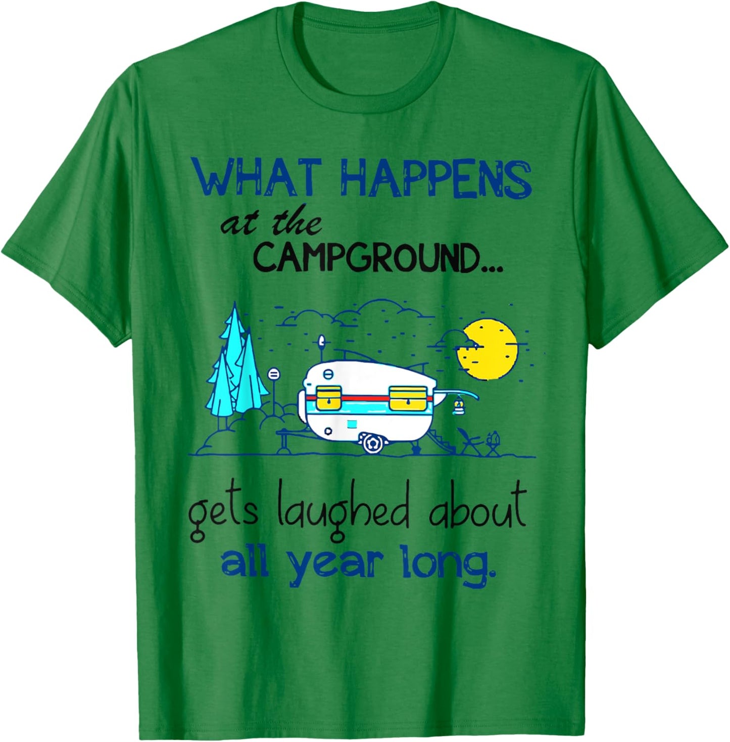 What Happens At The Campground - Funny Camping Gift T-Shirt - T-Shirt | Irish Green