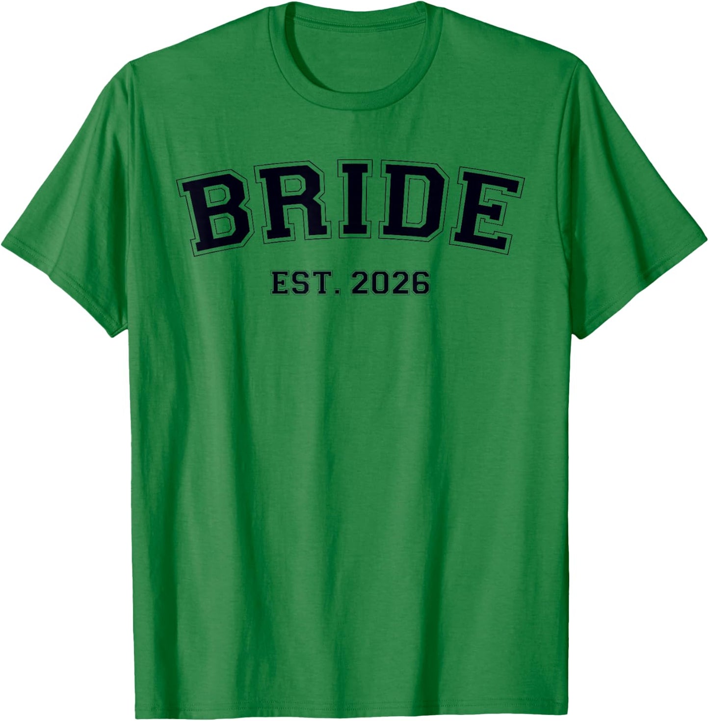 Bride Est. 2026 Fiancée Mrs. Wife Bachelorette Party Wedding T-Shirt - T-Shirt | Irish Green