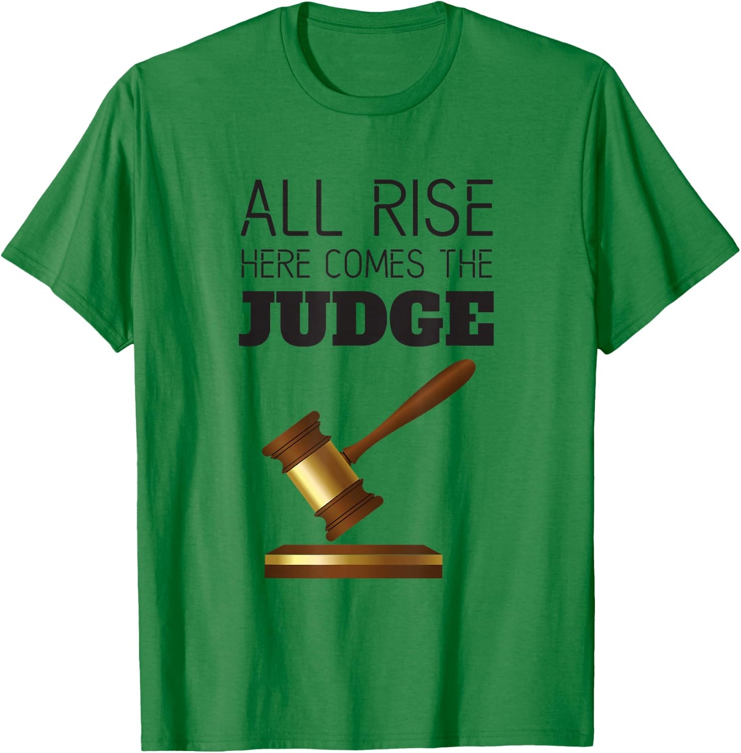 All Rise Here Comes The Judges, for Court Judges, Lawyers T-Shirt - T-Shirt | Irish Green