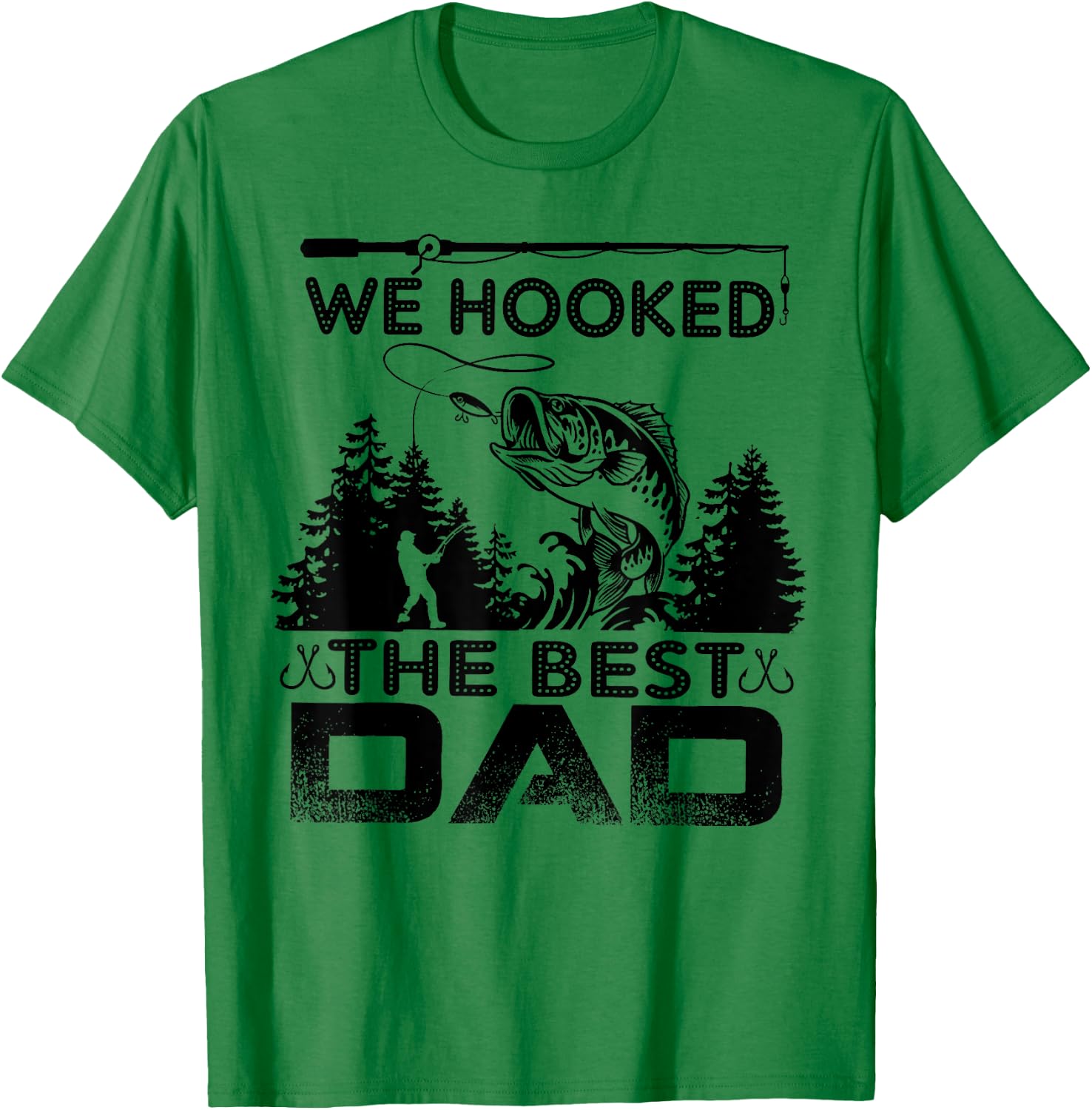 Fishing we hooked the best dad fisher T-Shirt - T-Shirt | Irish Green