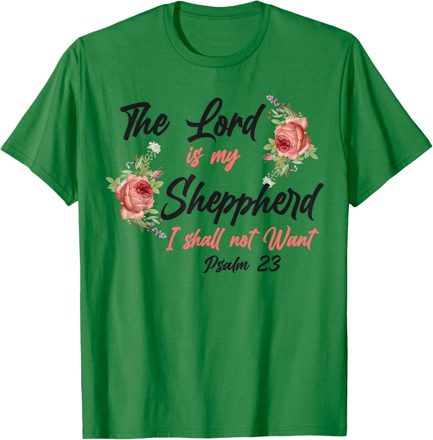 Christian Bible Verse Quote Rose Flower Psalm 23 T-Shirt - T-Shirt | Irish Green