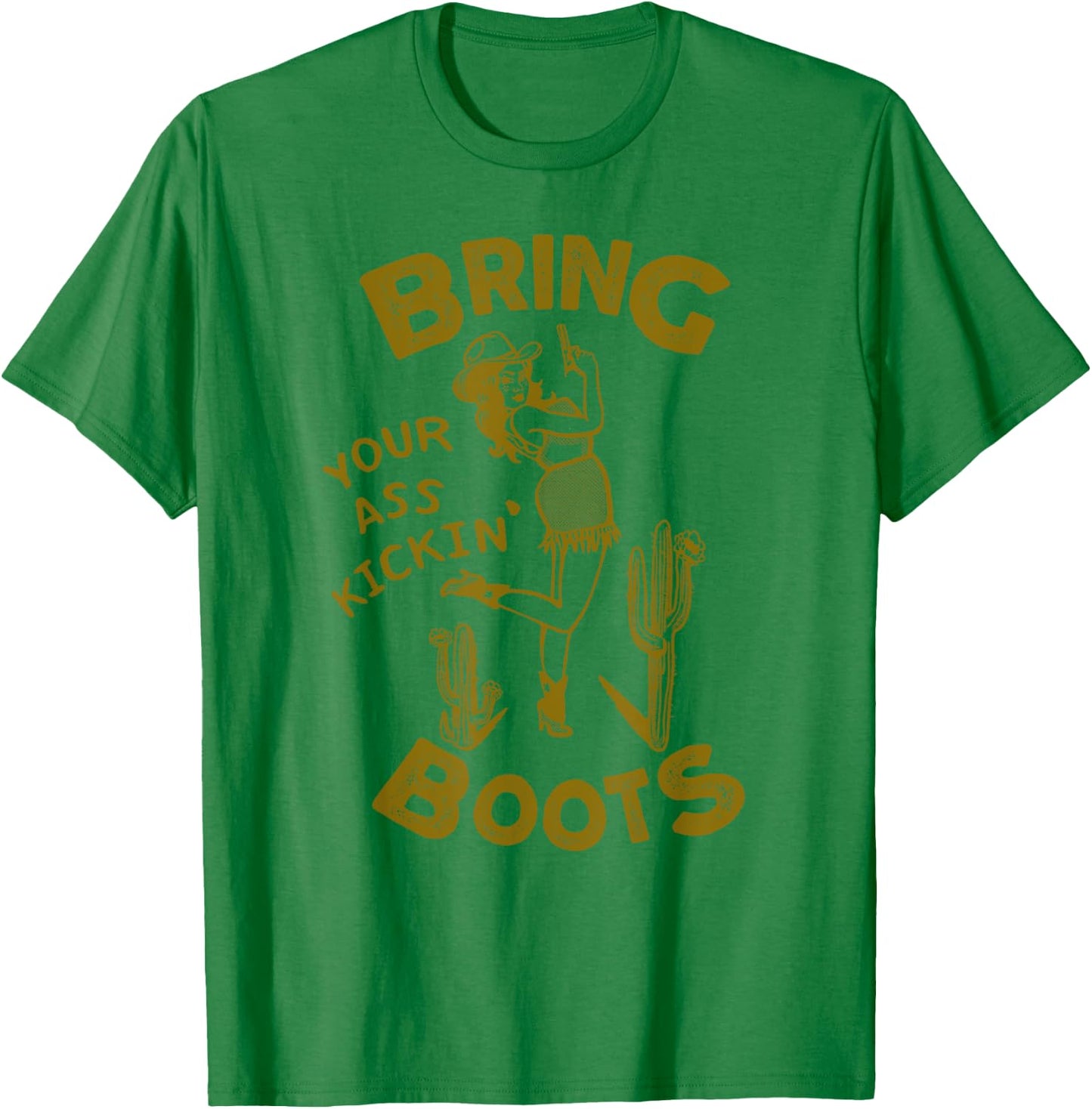 Bring Your Ass Kicking Boots: Vintage Western Texas Cowgirl T-Shirt - T-Shirt | Irish Green