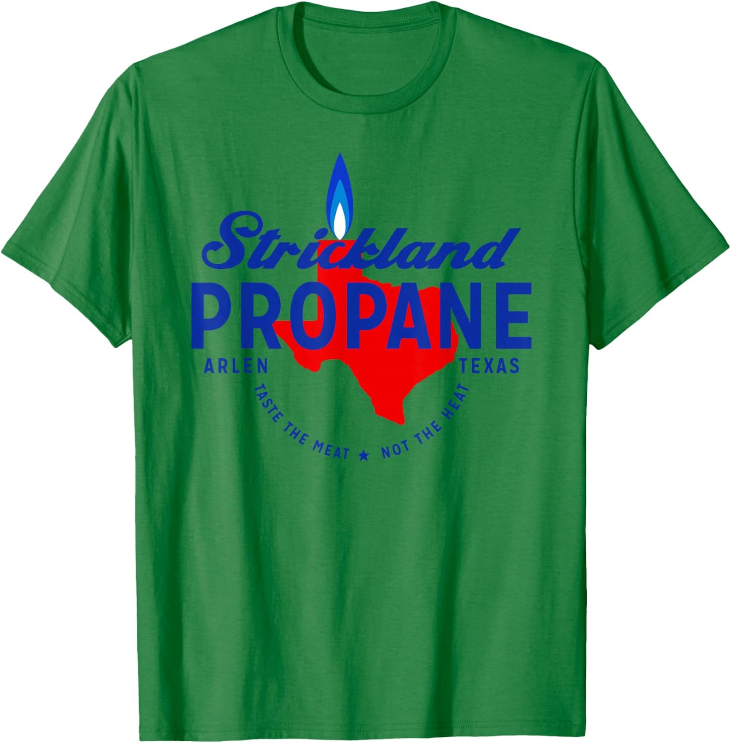 Strickland Propane - Taste The Meat Not The Heat T-Shirt - T-Shirt | Irish Green