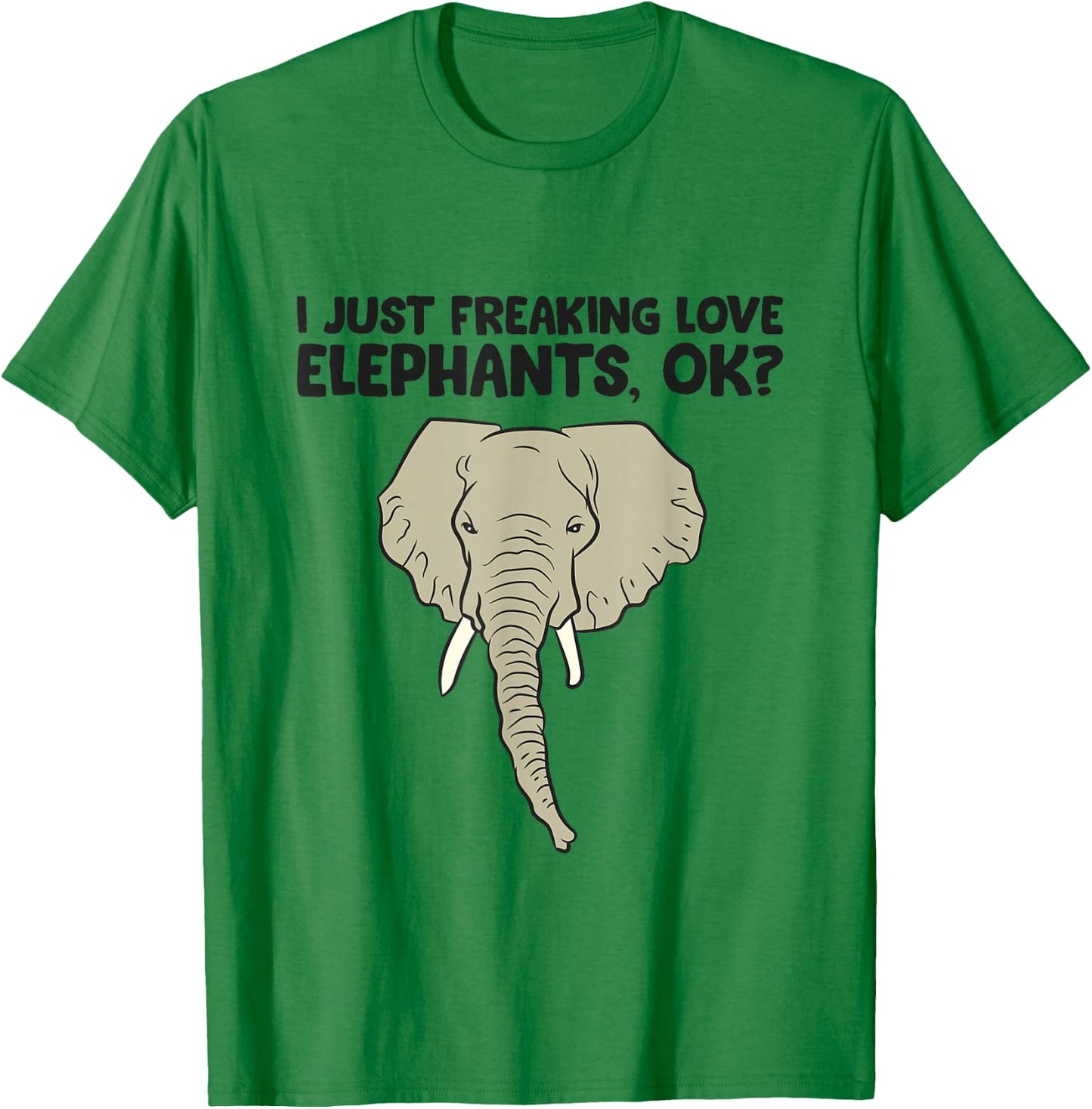 I Just Freaking Love Elephants Ok T-Shirt - T-Shirt | Irish Green