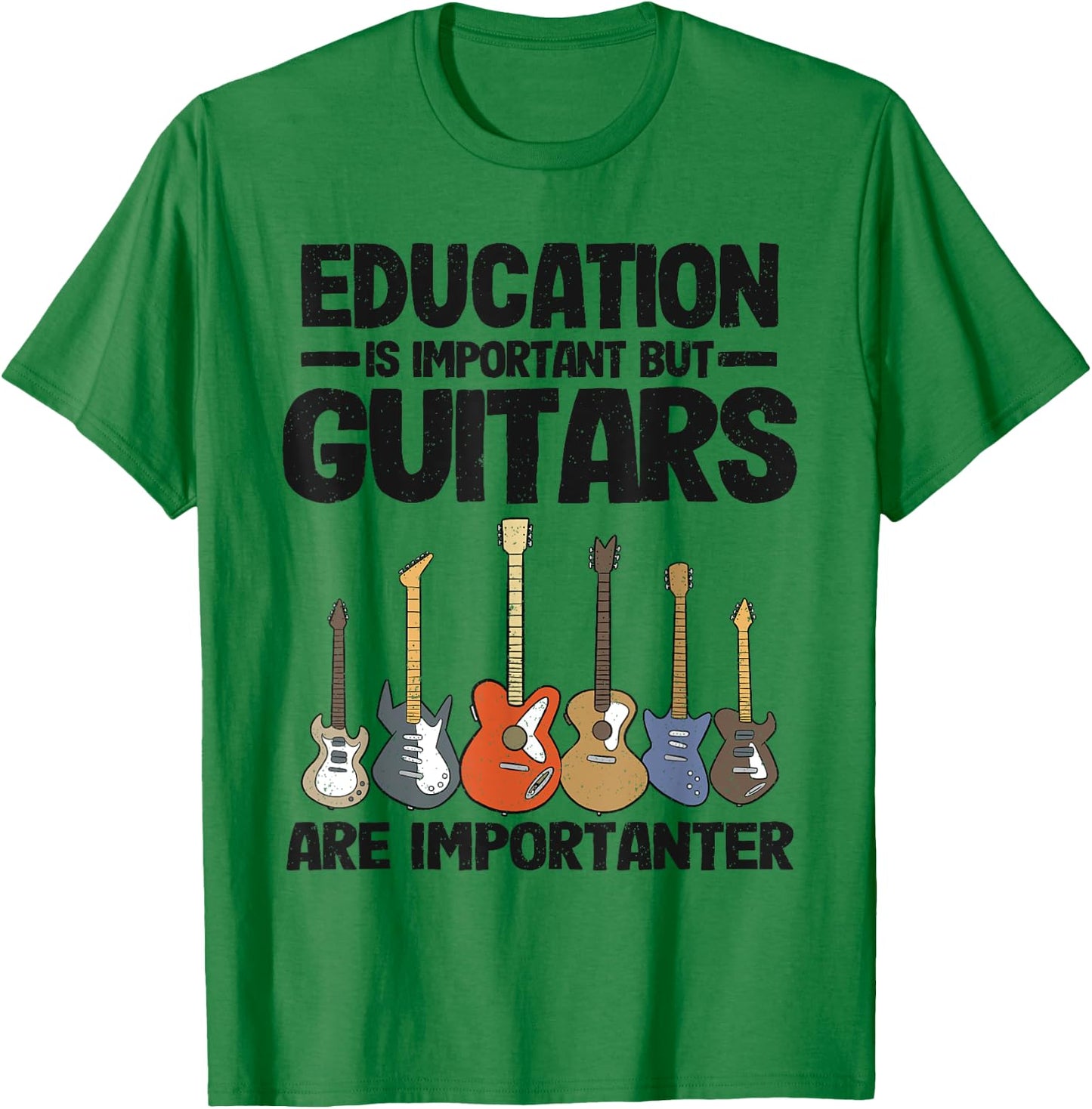 Education Is Important But Guitars Are Importanter Guitar T-Shirt - T-Shirt | Irish Green