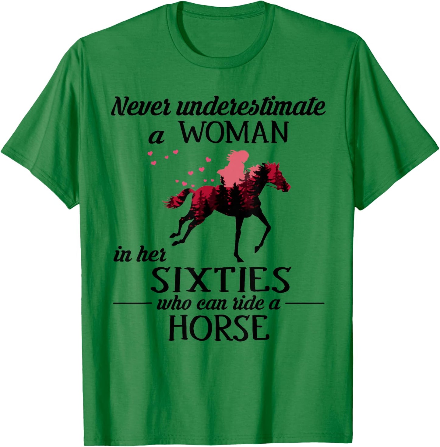 Never underestimate a woman in her sixties who can ride T-Shirt - T-Shirt | Irish Green