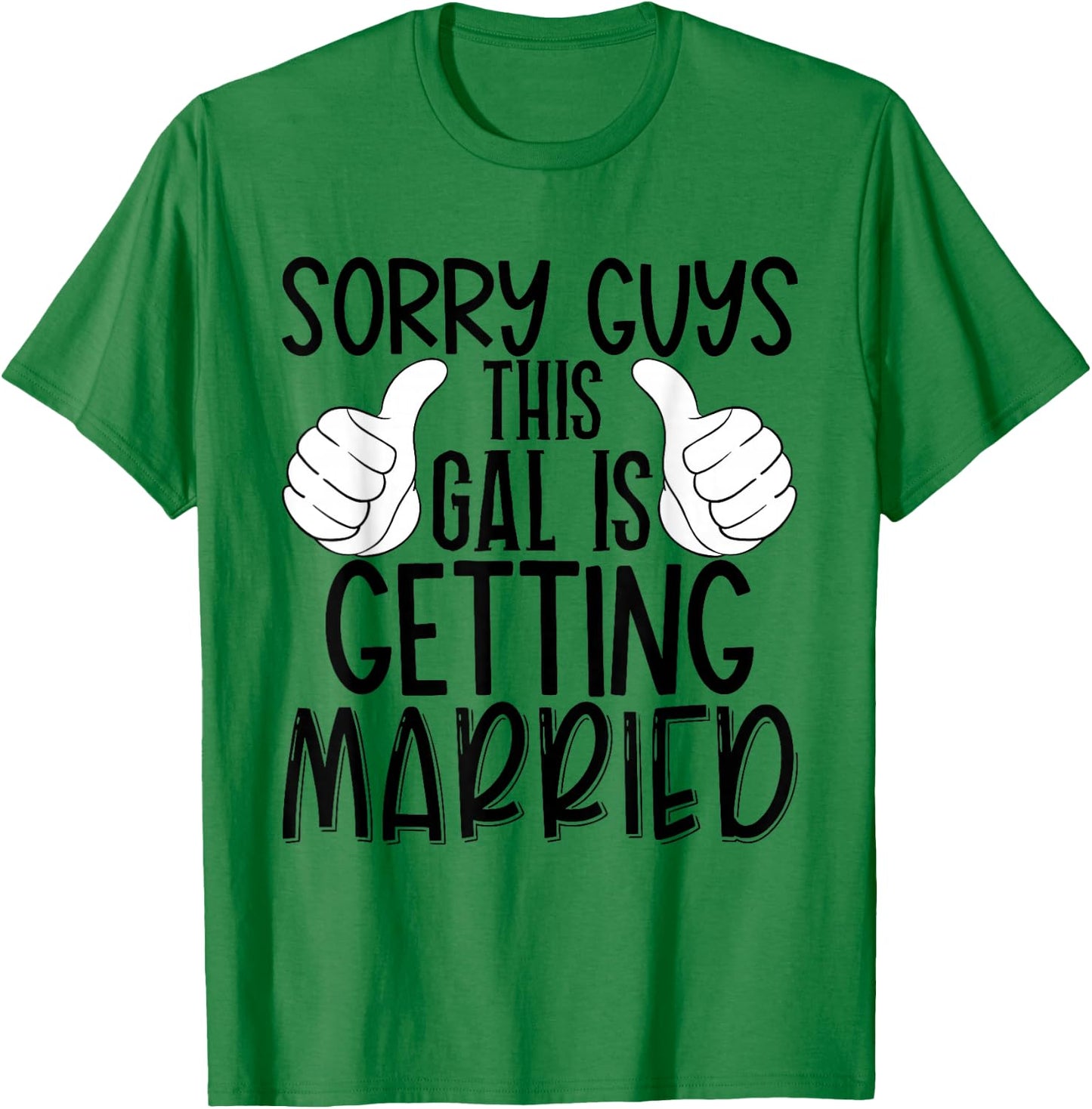 Sorry Guys This Gal Is Getting Married - Funny Bride Retro T-Shirt - T-Shirt | Irish Green