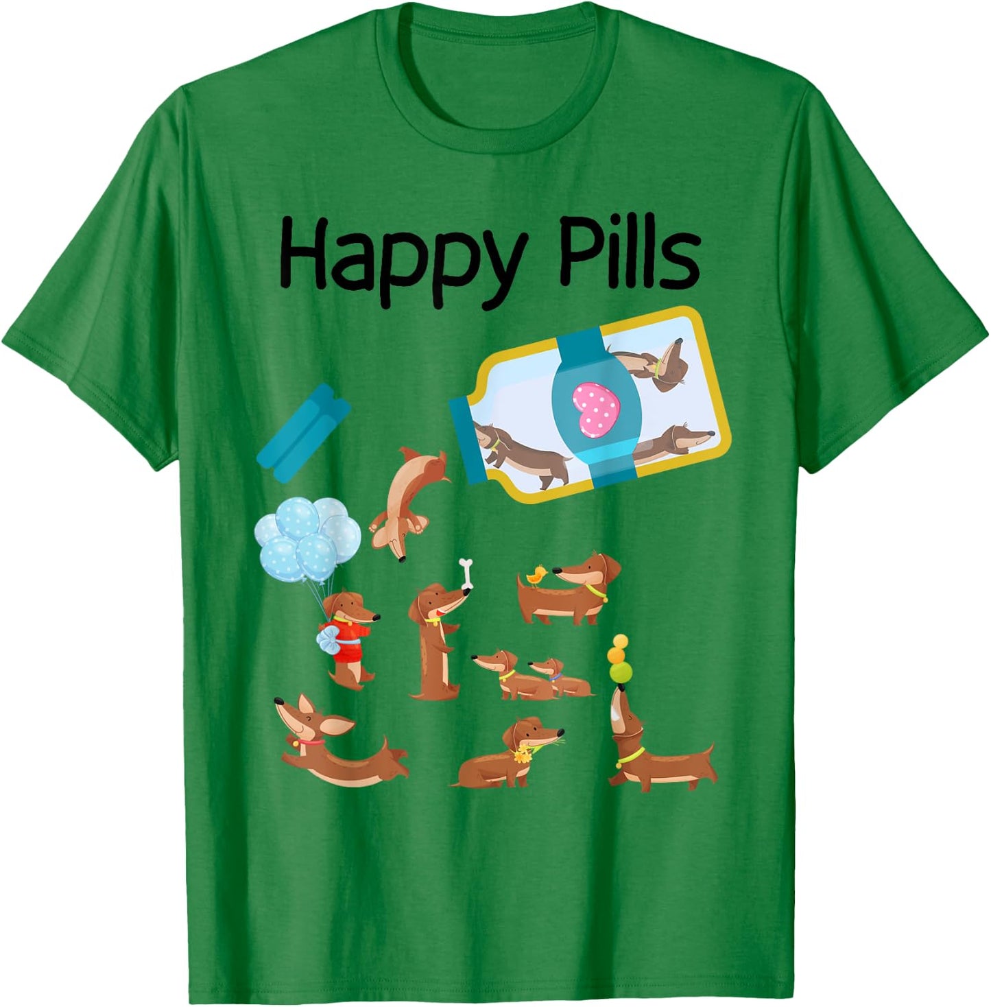Happy Pills Dachshund Dogs Cute Dachshund Lovers T-Shirt - T-Shirt | Irish Green