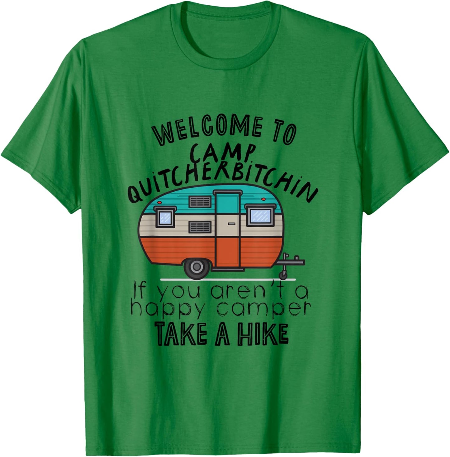 Welcome To Camp Quitcherbitchin T-Shirt - T-Shirt | Irish Green