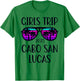 Girls Trip 2025 Cabo San Lucas Mexico Weekend Summer T-Shirt - T-Shirt | Irish Green