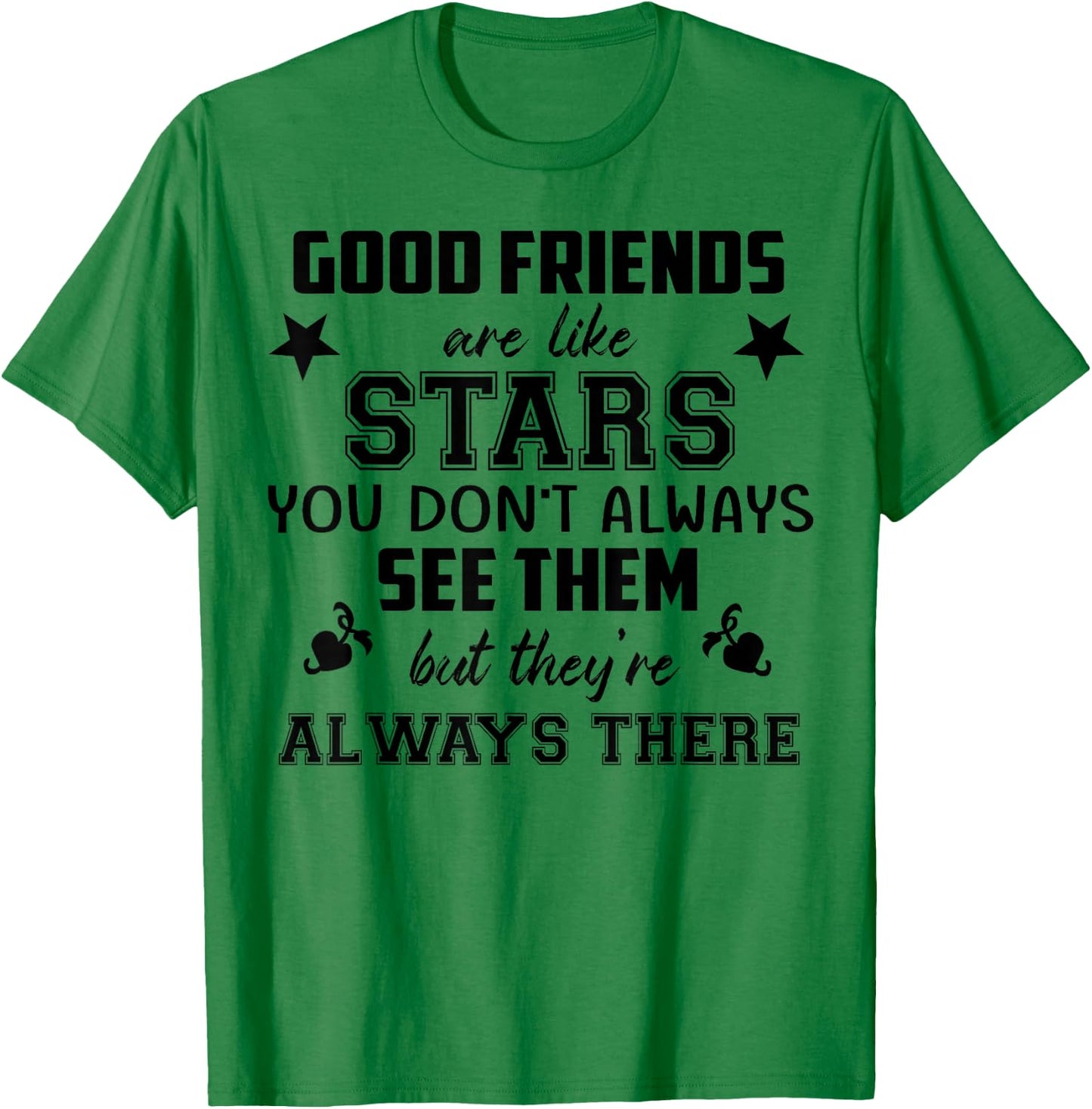 Friendship Quote Good Friend Like Star T-Shirt - T-Shirt | Irish Green