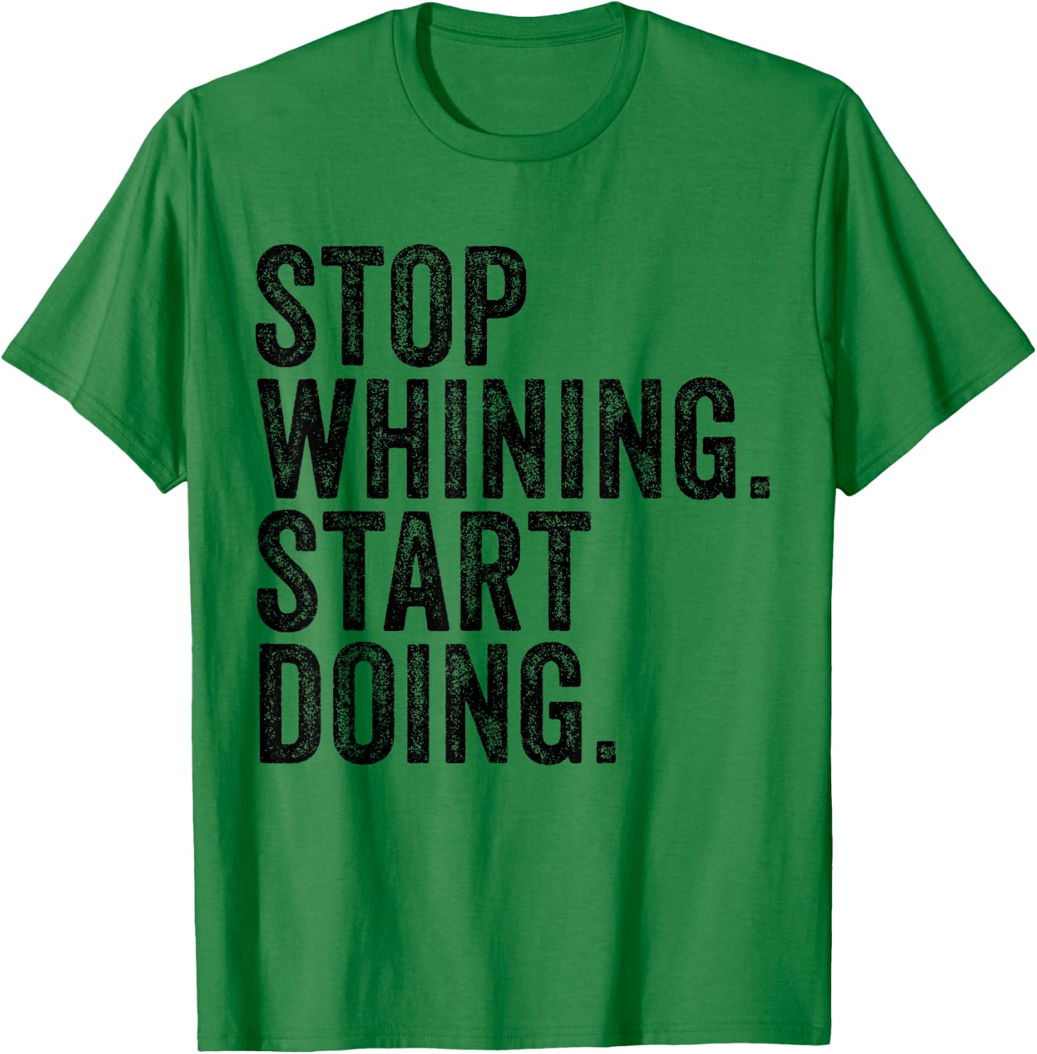 Stop Whining Start Doing Workout Motivation Funny Vintage T-Shirt - T-Shirt | Irish Green