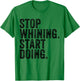 Stop Whining Start Doing Workout Motivation Funny Vintage T-Shirt - T-Shirt | Irish Green