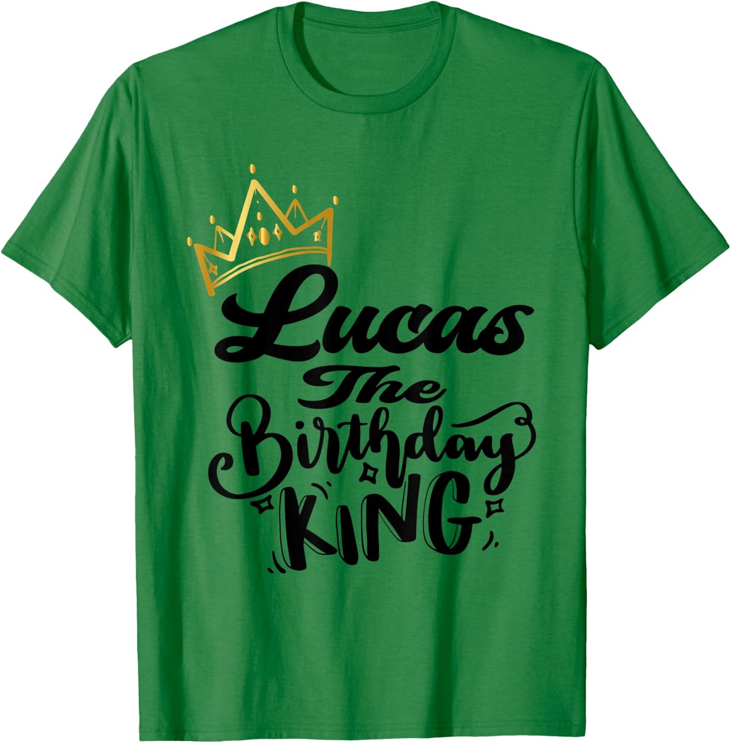 Lucas The Birthday King Happy Birthday Shirt Men Boys Teens T-Shirt - T-Shirt | Irish Green