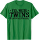 Twins Partner Twin Siblings Yes We are Twins T-Shirt - T-Shirt | Irish Green