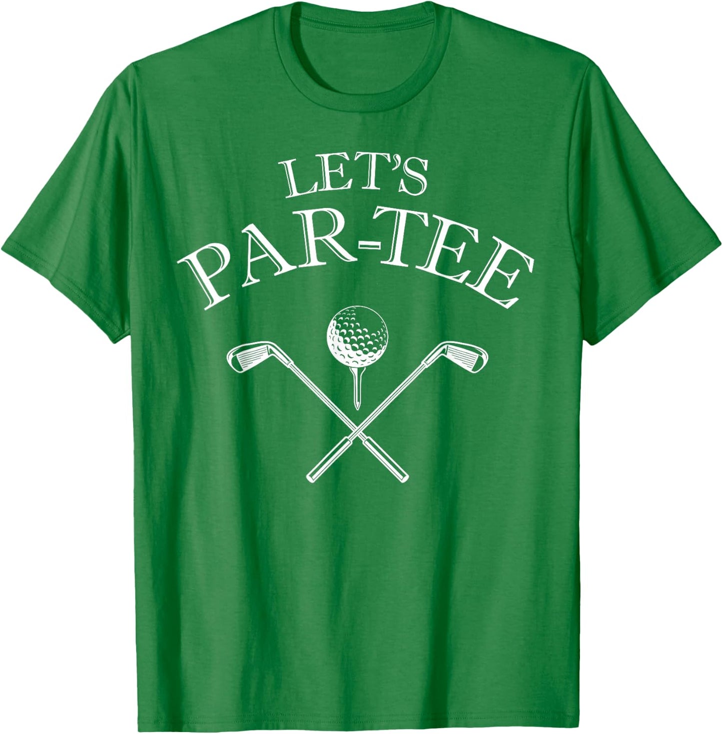 Funny Golf Lover Let's Par- Let's par T-Shirt - T-Shirt | Irish Green