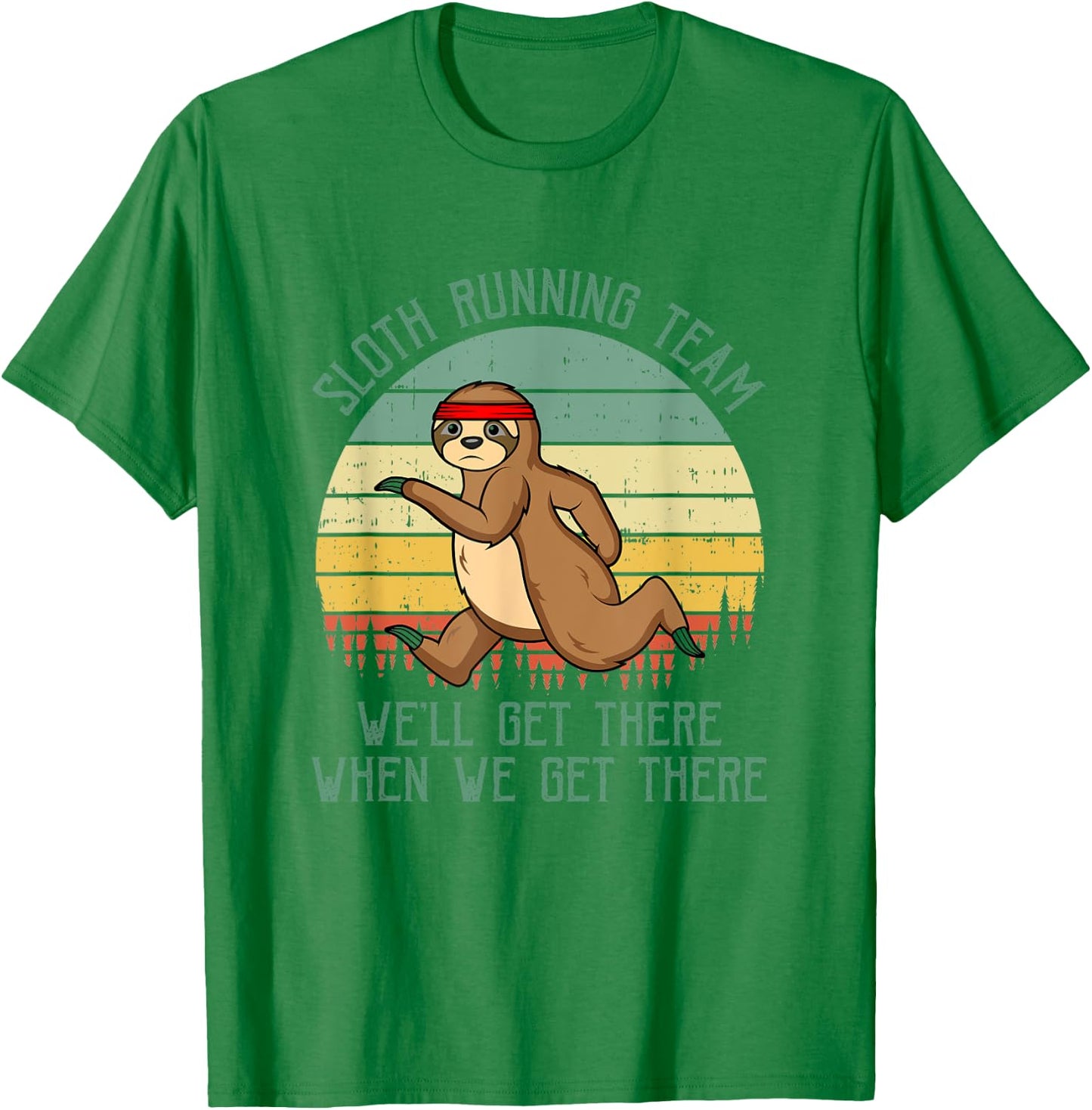 Sloth Running Team We'll Get There Jogger Cardio Sports T-Shirt - T-Shirt | Irish Green