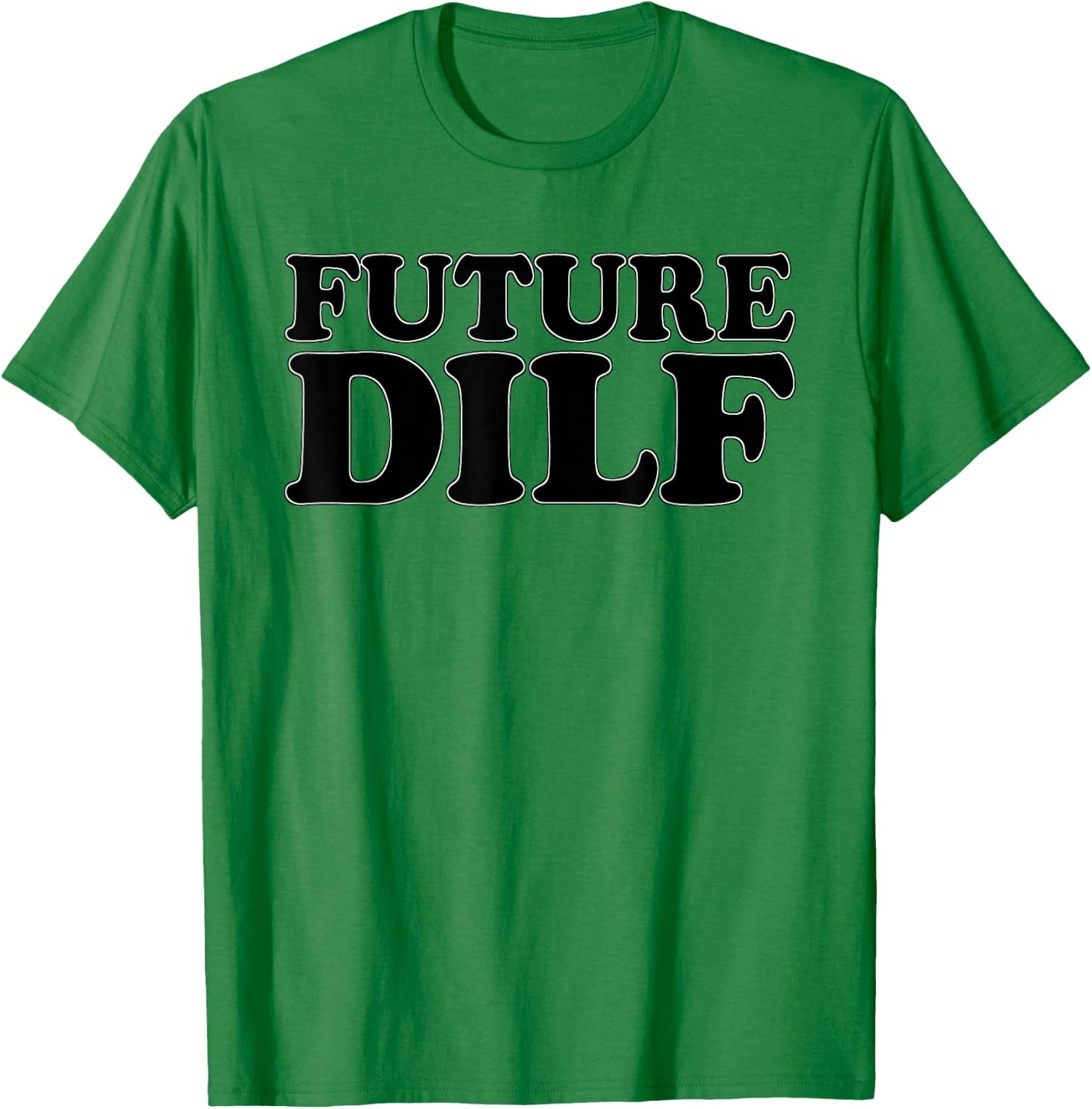Future Dilf Sexy Hot Husband Dad Groom Boyfriend Milf T-Shirt - T-Shirt | Irish Green