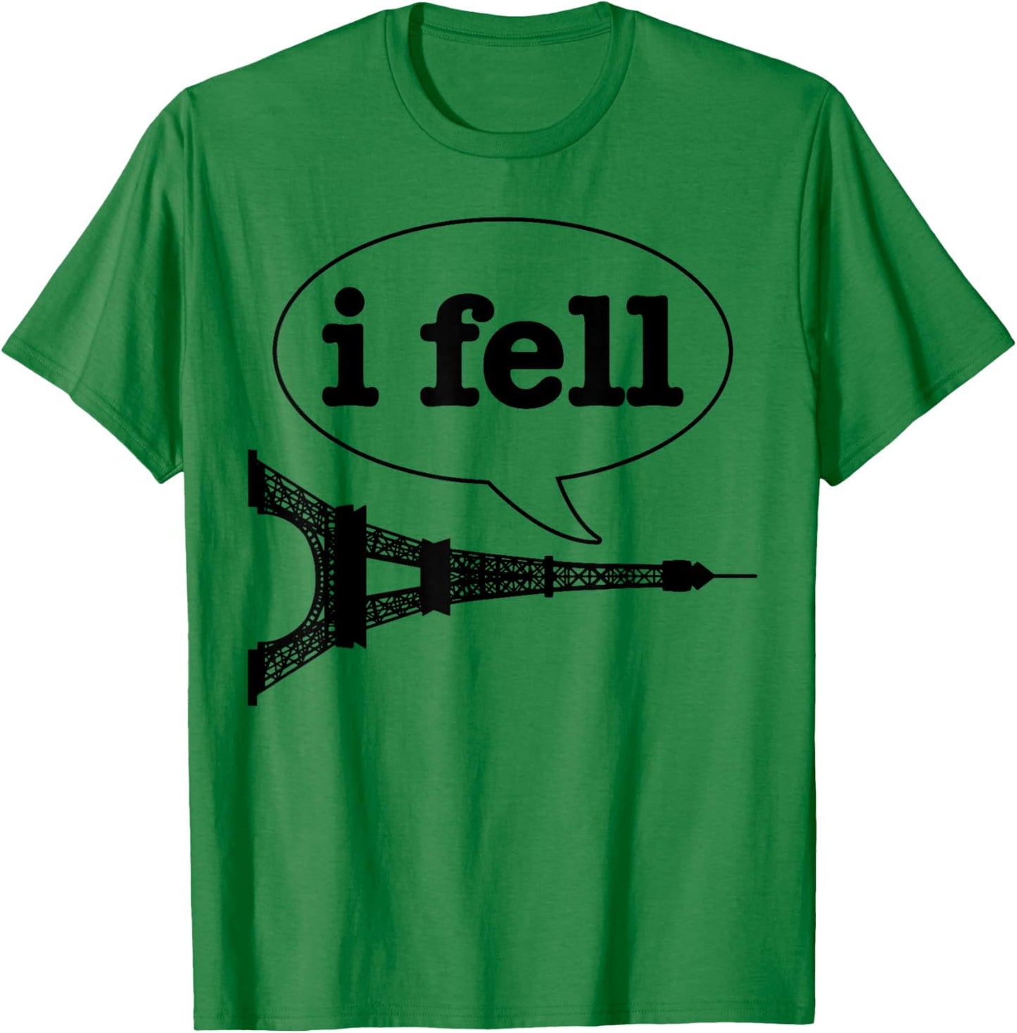 Paris I Fell Tower Eiffel Funny France Souvenir French Gift T-Shirt - T-Shirt | Irish Green