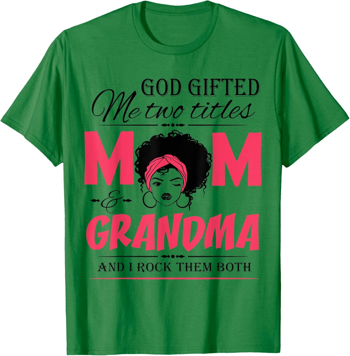 God Gifted Me Two Titles Mom & Grandma Mother's Day T-Shirt - T-Shirt | Irish Green