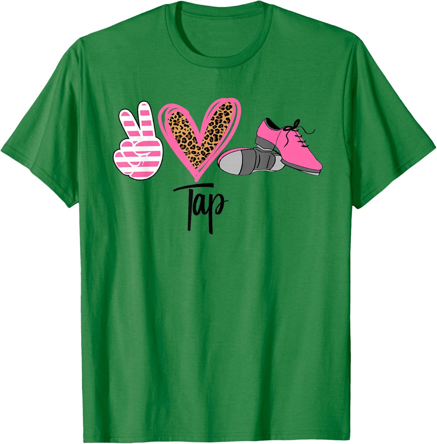 Peace Love Tap Tap Dance Shoes Pink T-Shirt - T-Shirt | Irish Green