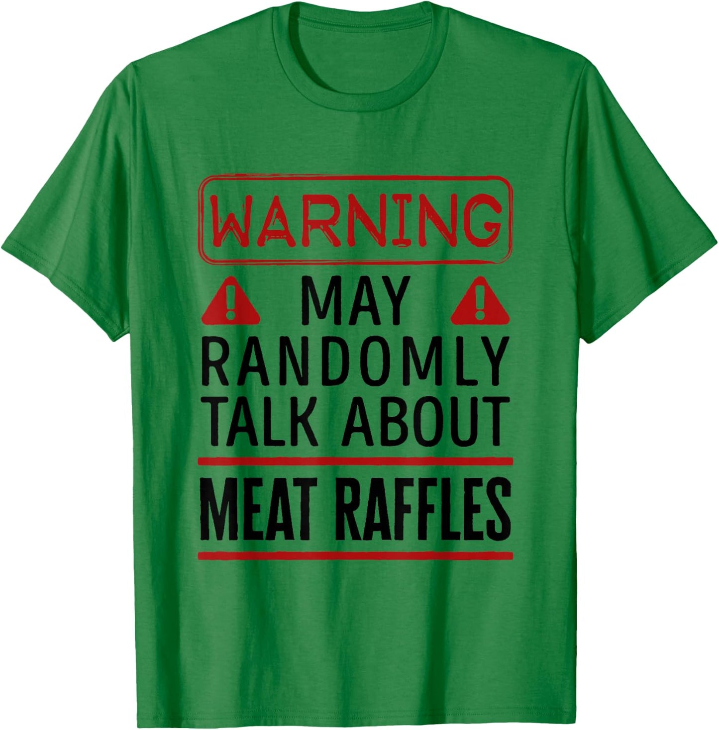 Warning May Randomly Talk About Meat Raffles T-Shirt - T-Shirt | Irish Green