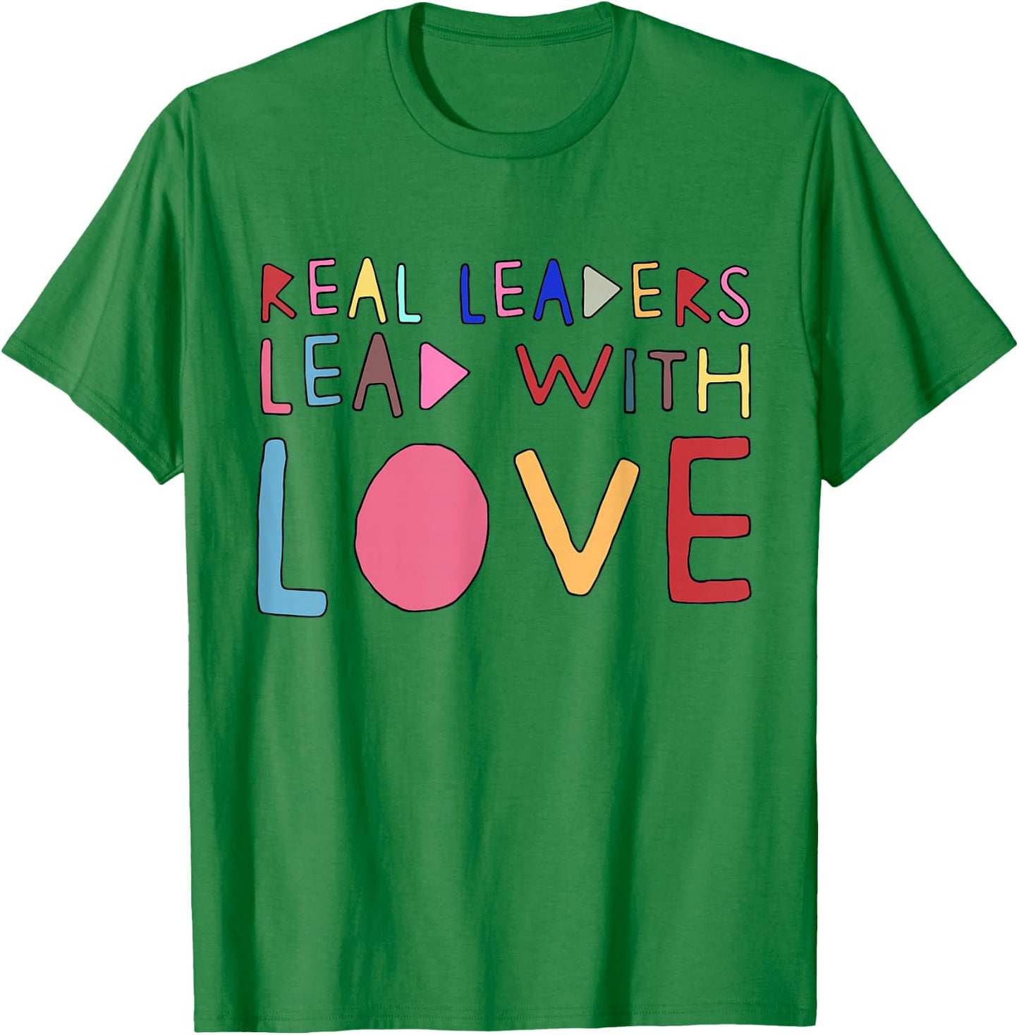 Real Leaders Lead With Love T-Shirt - T-Shirt | Irish Green