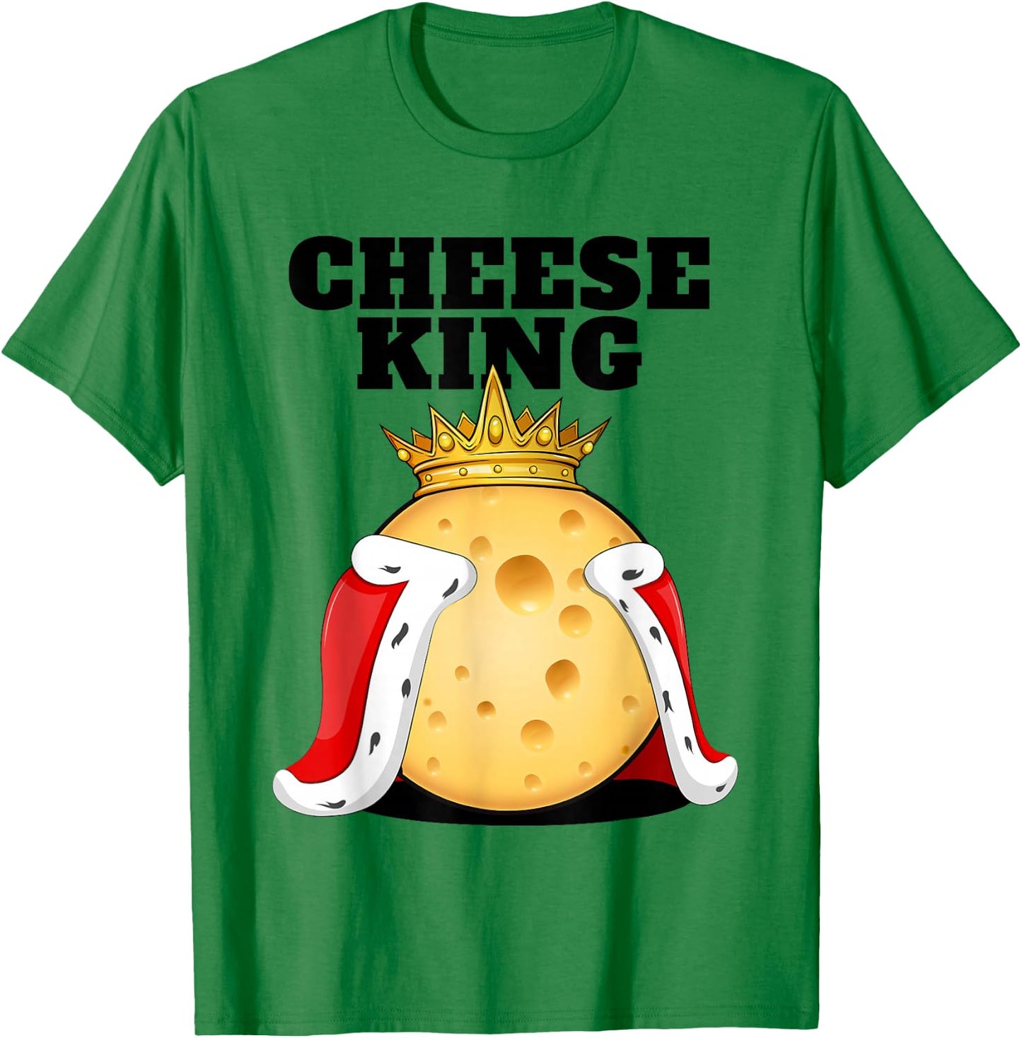 Cheese King | Cheese Lover Shirt | Cute Cheese T-Shirt - T-Shirt | Irish Green