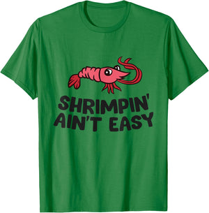 Shrimpin' Ain't Easy Seafood Shrimp T-Shirt - T-Shirt | Irish Green